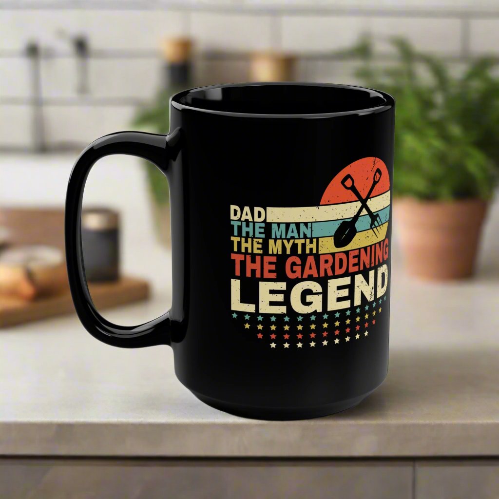 Dad The Man, The Myth, The Gardening Legend 15 oz Black Mug; Gardening Gift for Dad