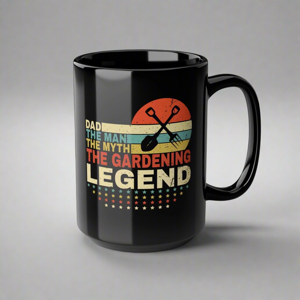 Dad The Man, The Myth, The Gardening Legend 15 oz Black Mug; Gardening Gift for Dad